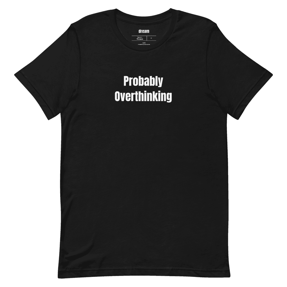 Probably Overthinking t-shirt