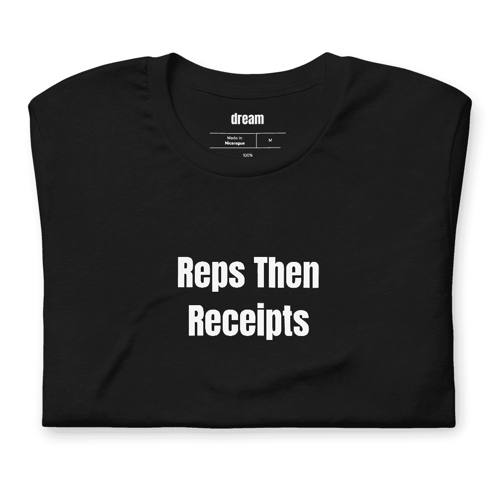 Reps Then Receipts t-shirt