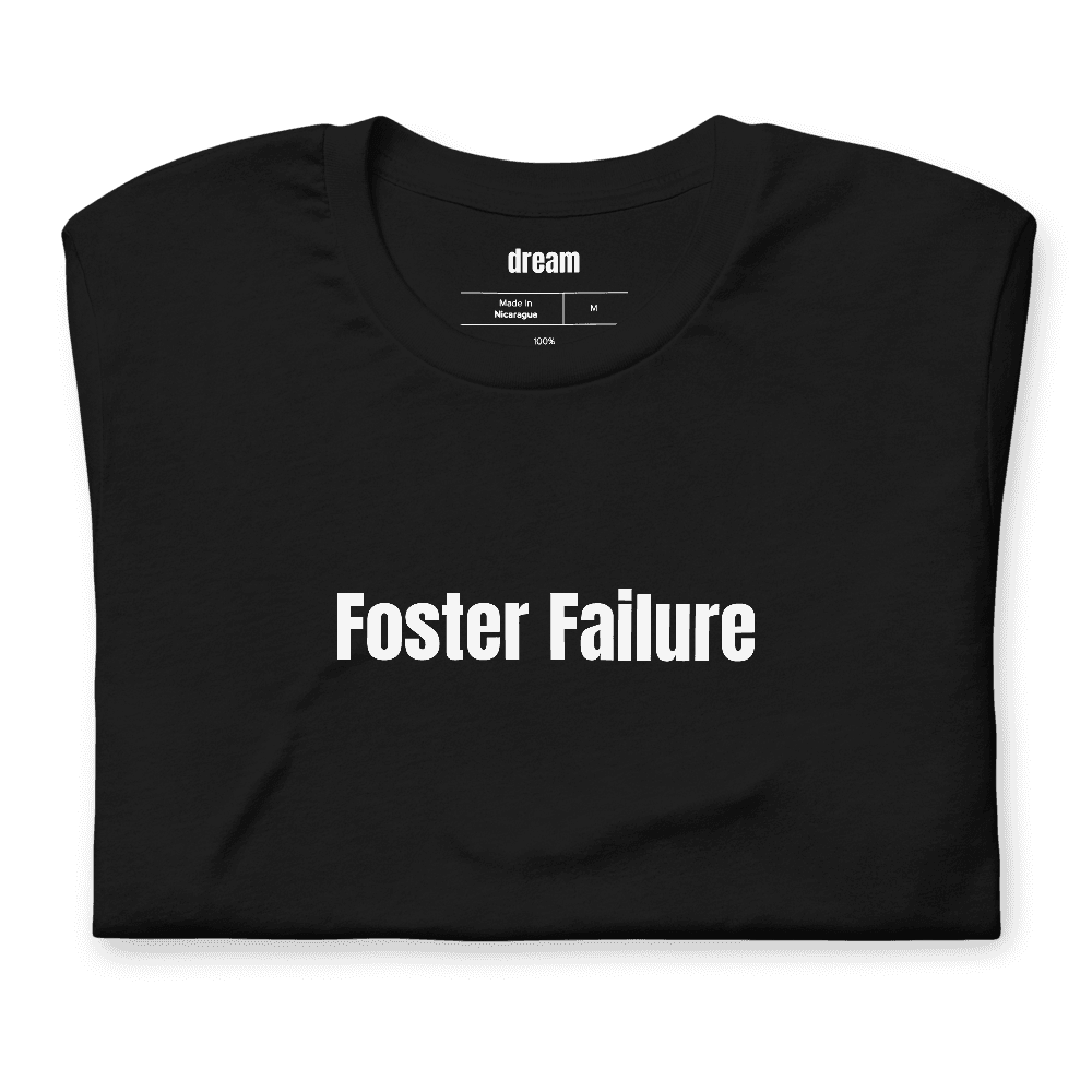 Foster Failure t-shirt