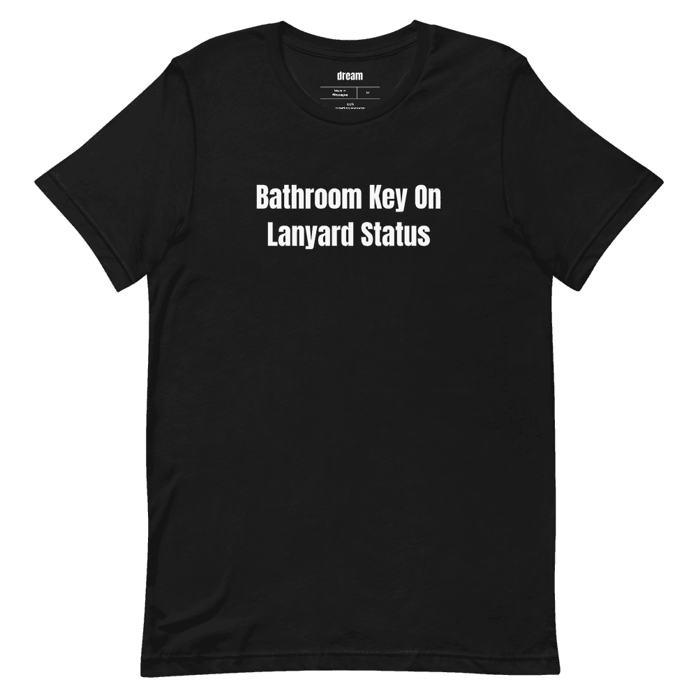 Bathroom Key On Lanyard Status t-shirt