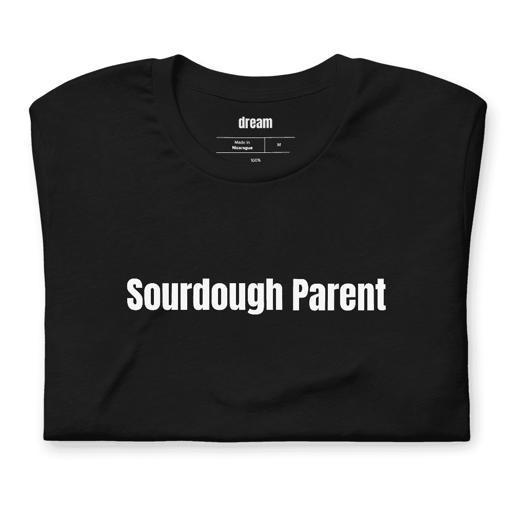 Sourdough Parent t-shirt