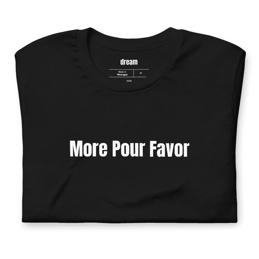 More Pour Favor t-shirt