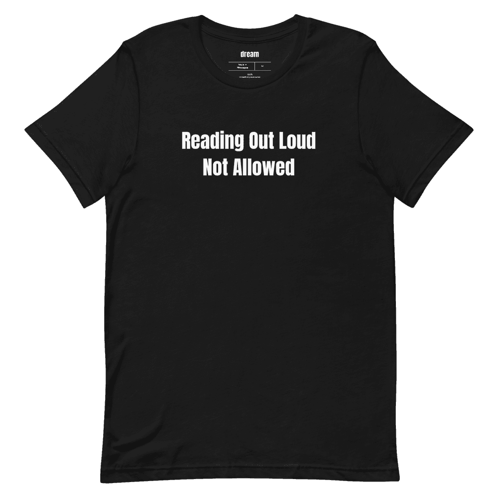 Reading Out Loud Not Allowed t-shirt