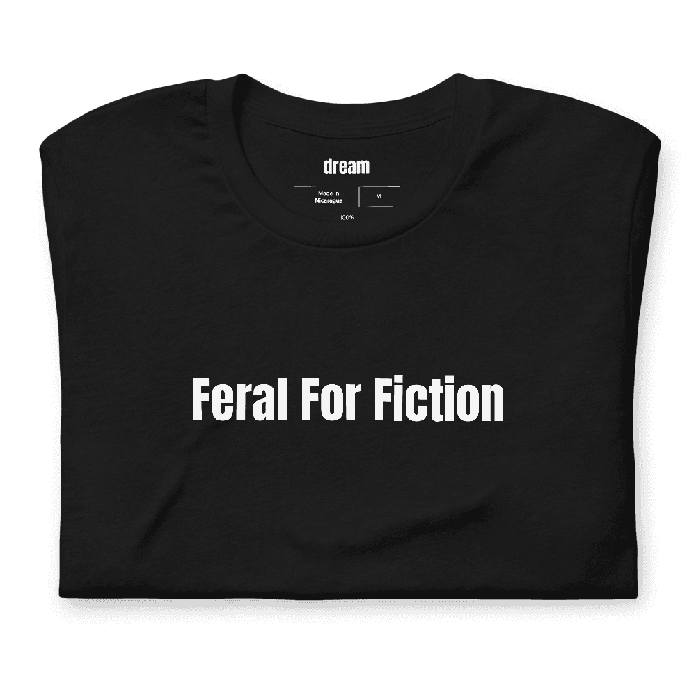 Feral For Fiction t-shirt