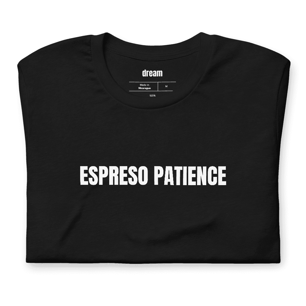ESPRESO PATIENCE t-shirt