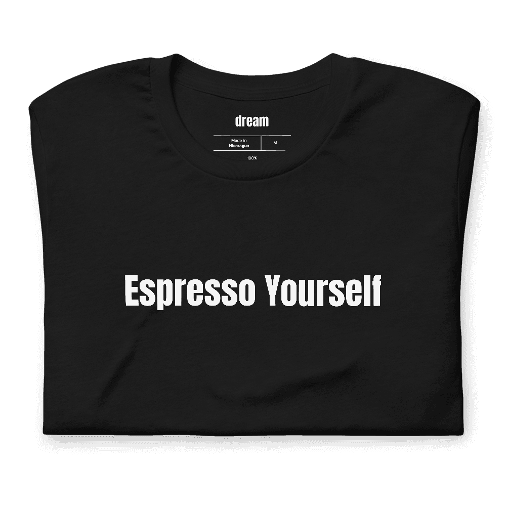 Espresso Yourself t-shirt