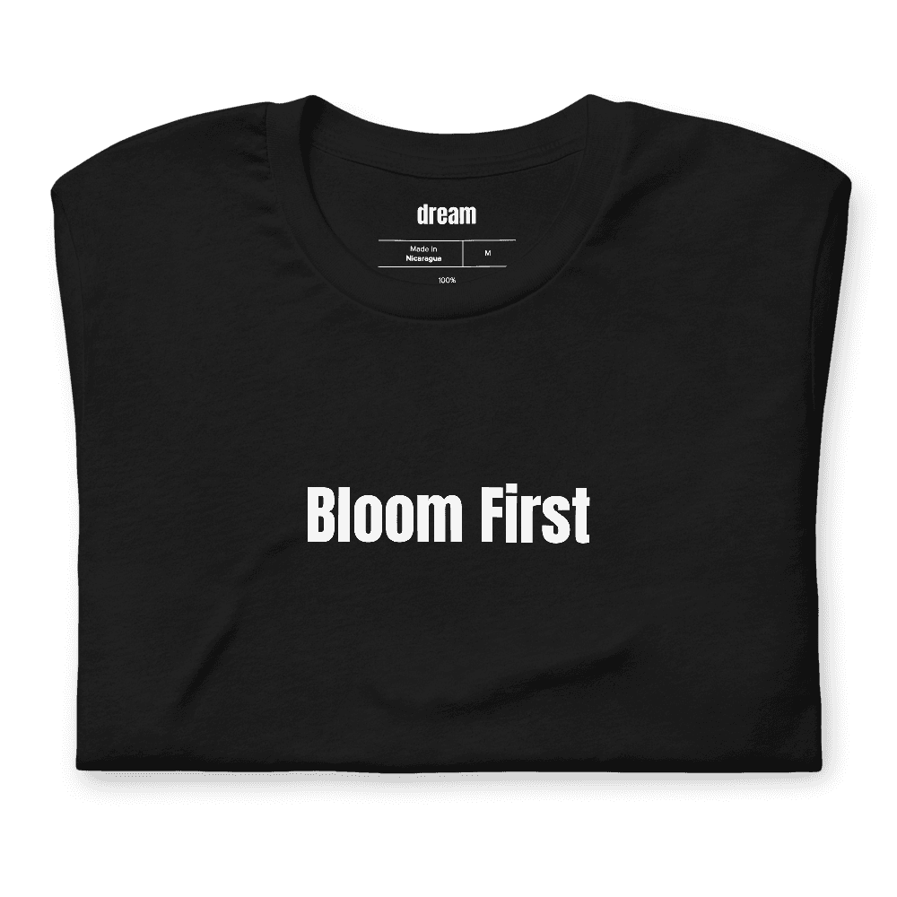 Bloom First t-shirt