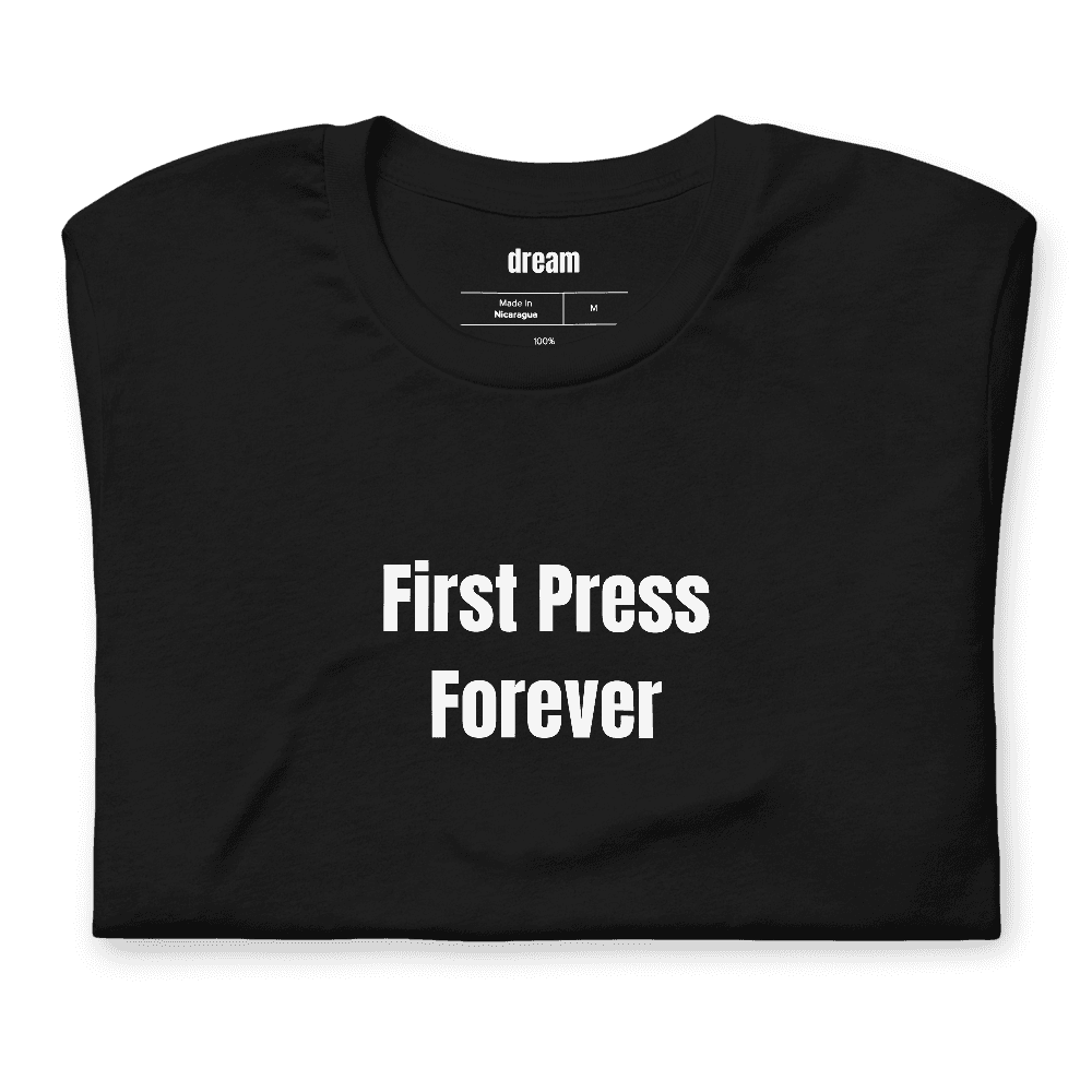 First Press Forever t-shirt