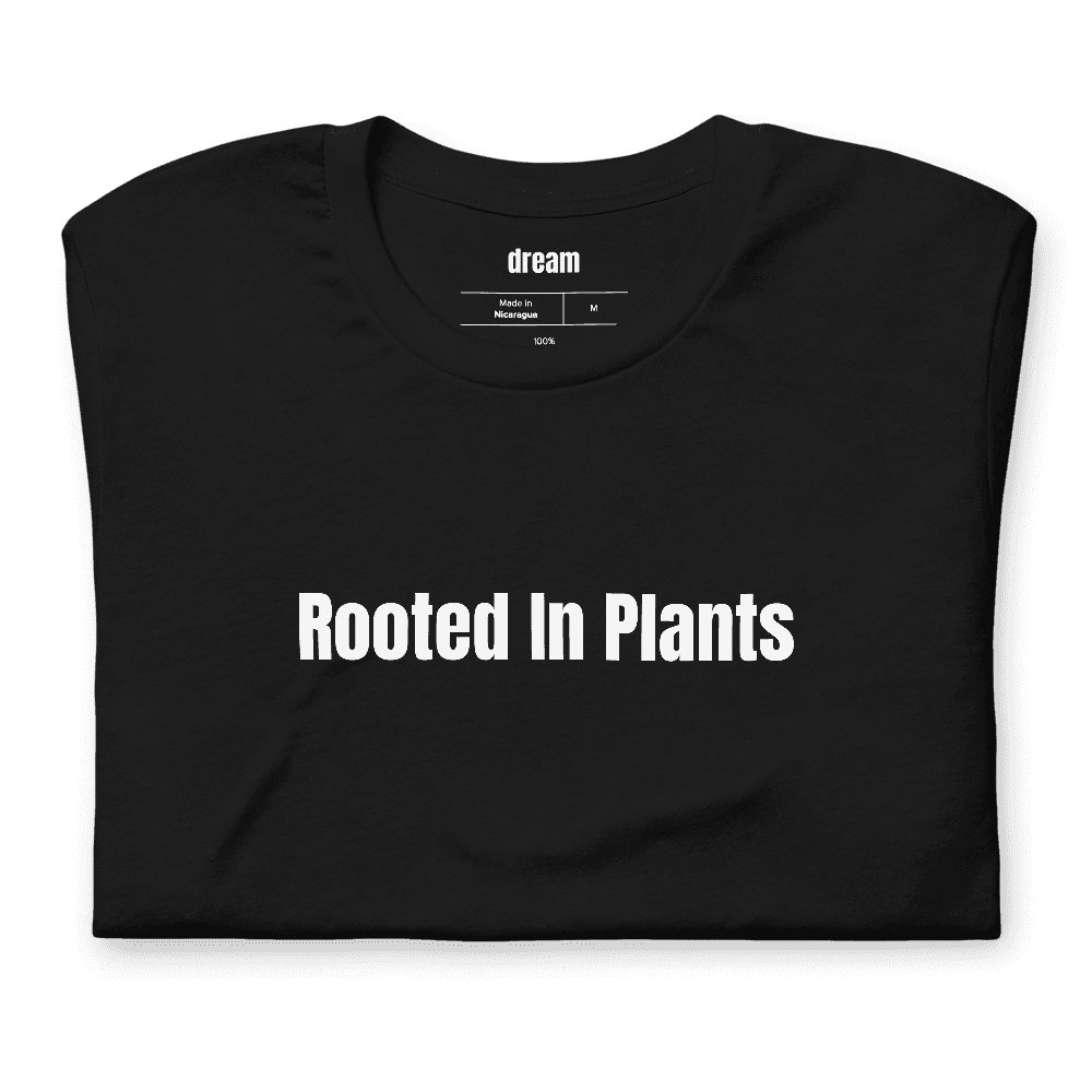 Rooted In Plants t-shirt