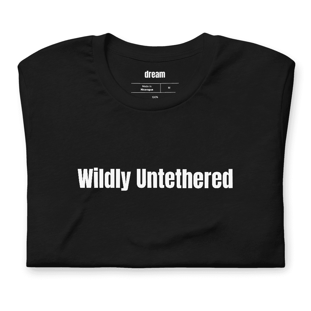 Wildly Untethered t-shirt