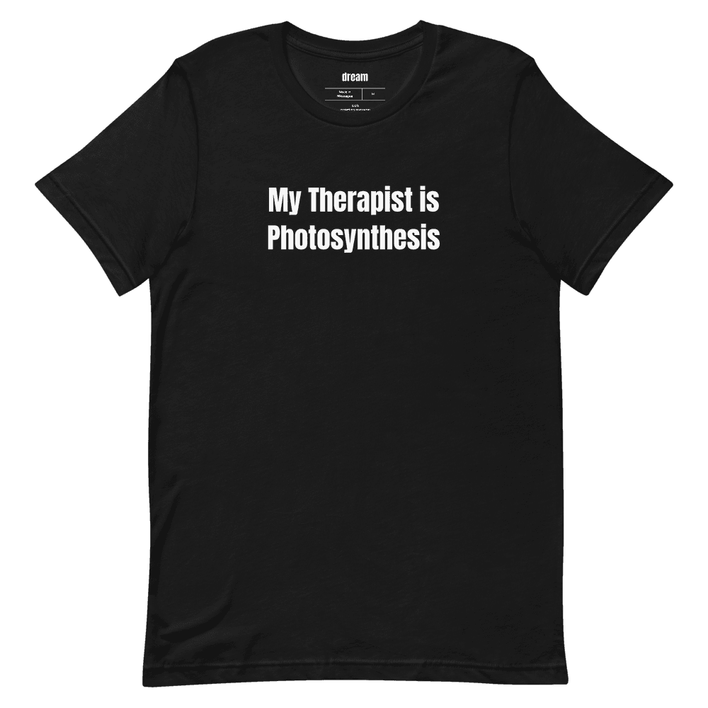 My Therapist is Photosynthesis t-shirt