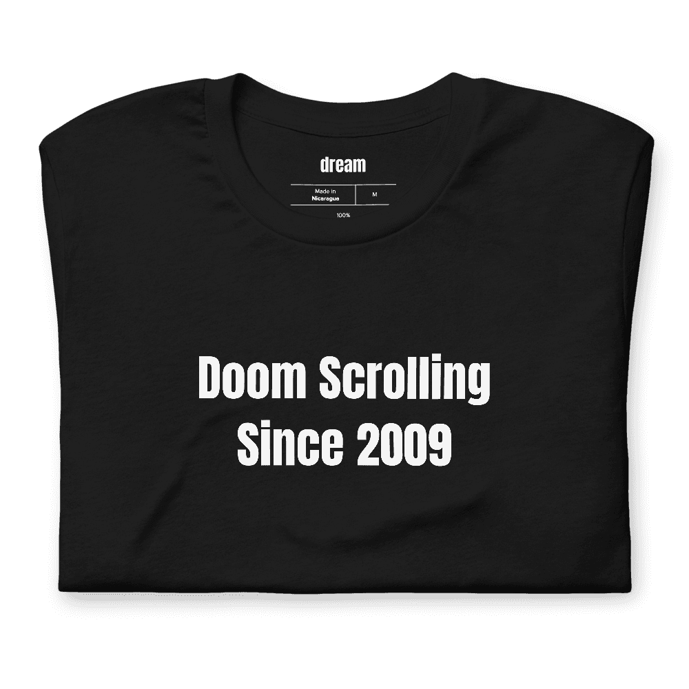 Doom Scrolling Since 2009 t-shirt