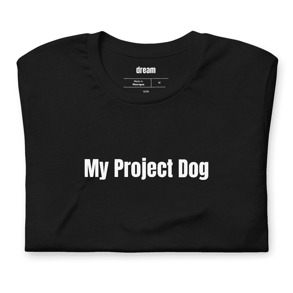 My Project Dog t-shirt