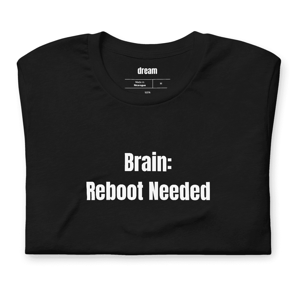Brain: Reboot Needed t-shirt