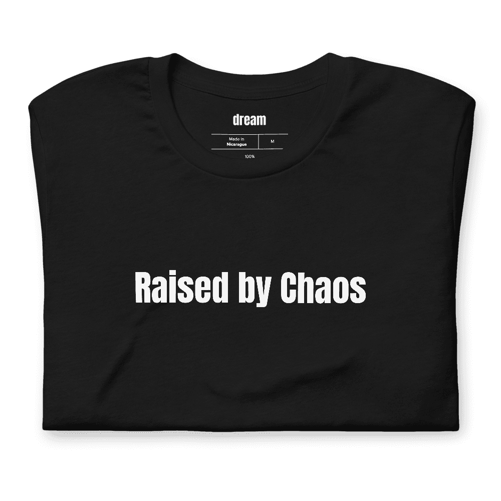 Raised by Chaos t-shirt