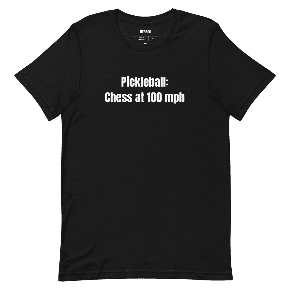 Pickleball: Chess at 100 mph t-shirt