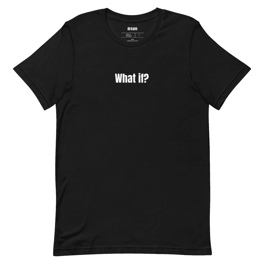 What if? t-shirt