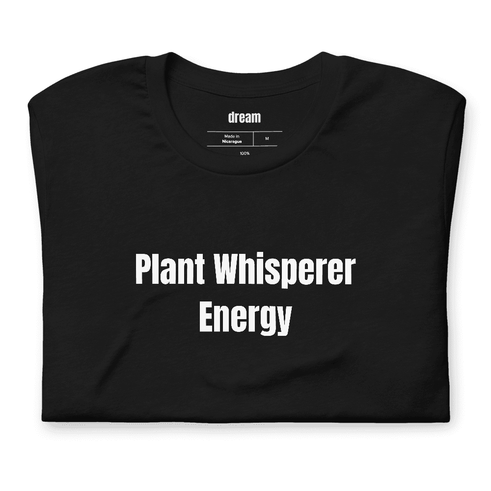 Plant Whisperer Energy t-shirt
