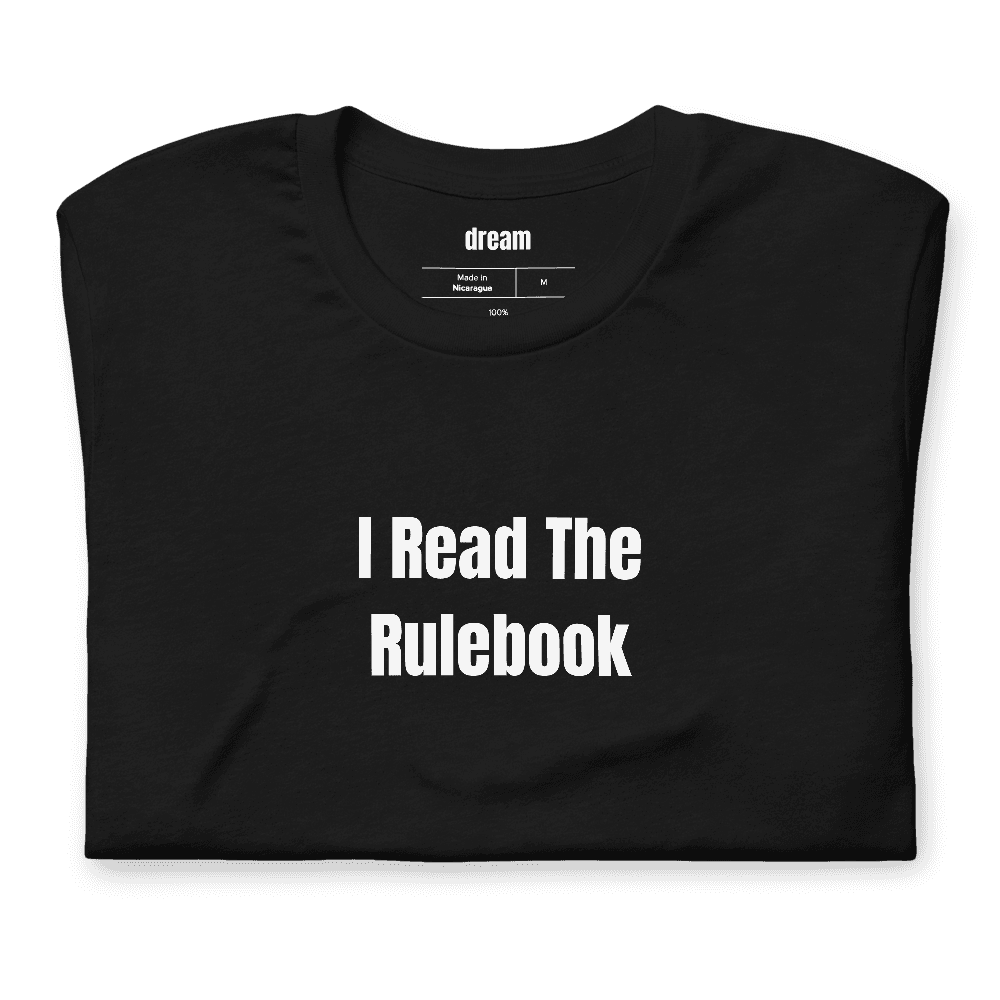I Read The Rulebook t-shirt
