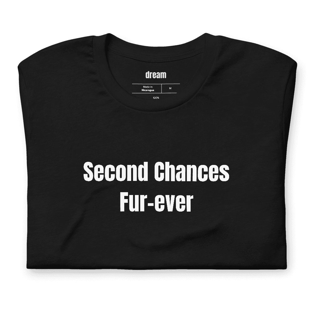 Second Chances Fur-ever t-shirt