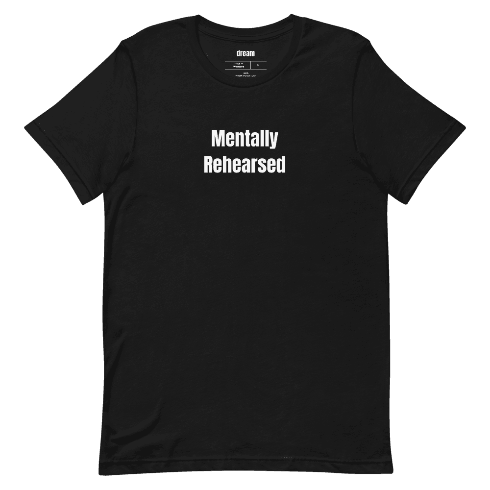 Mentally Rehearsed t-shirt