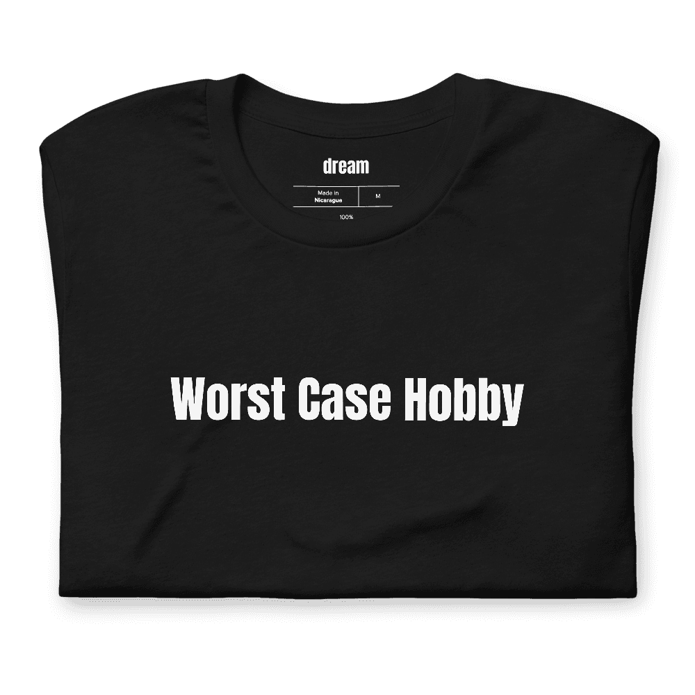 Worst Case Hobby t-shirt