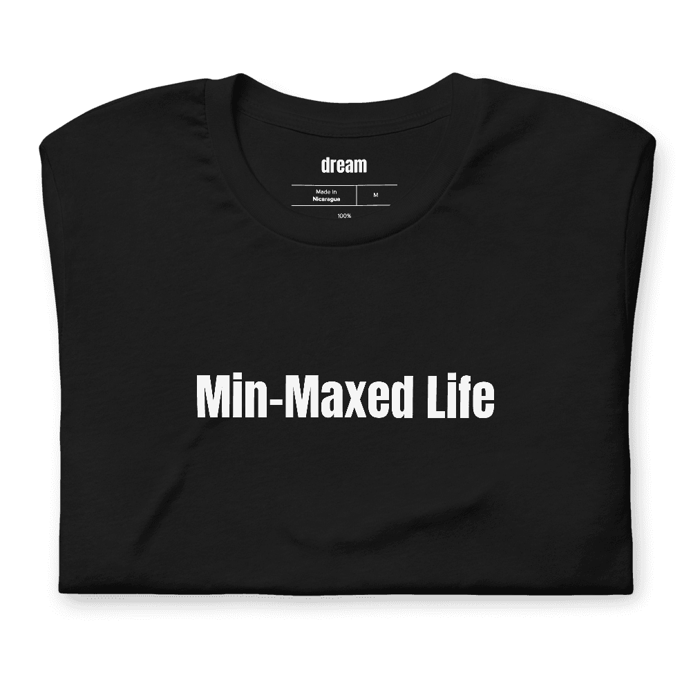Min-Maxed Life t-shirt