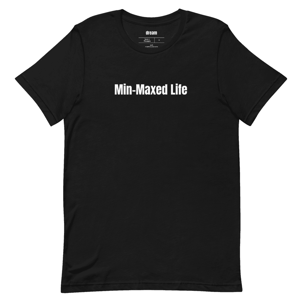 Min-Maxed Life t-shirt