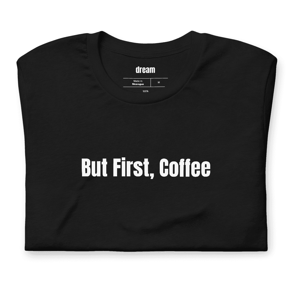 But First, Coffee t-shirt