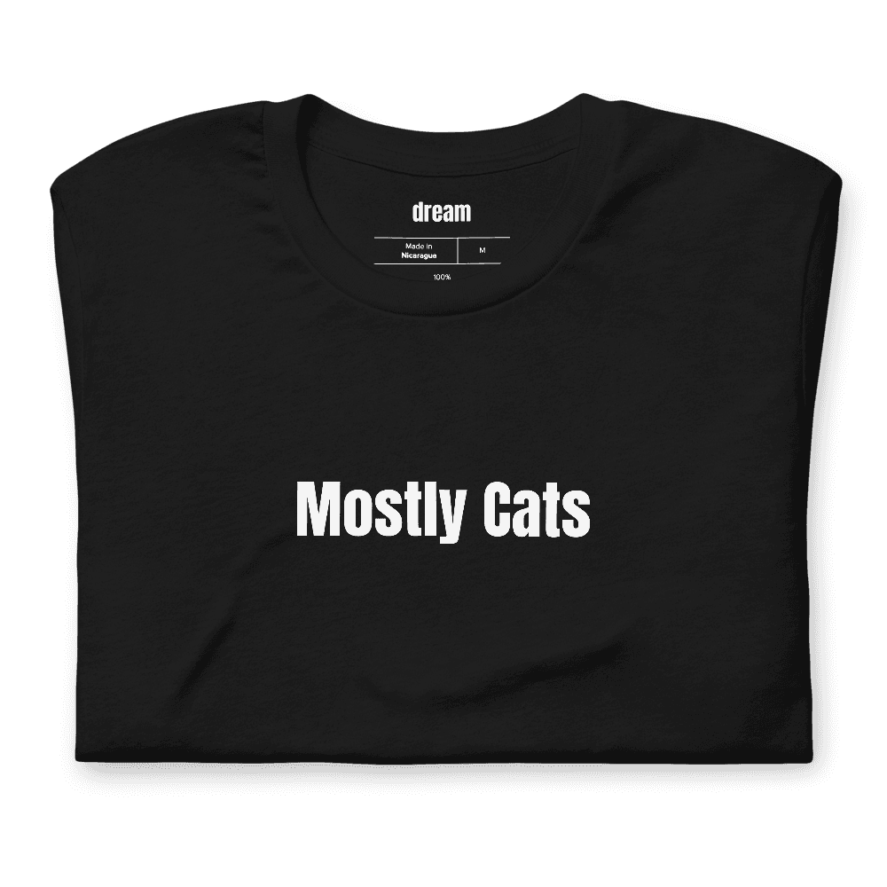 Mostly Cats t-shirt