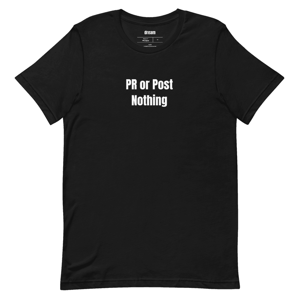 PR or Post Nothing t-shirt