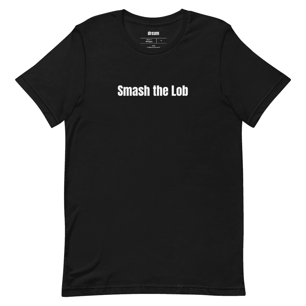 Smash the Lob t-shirt