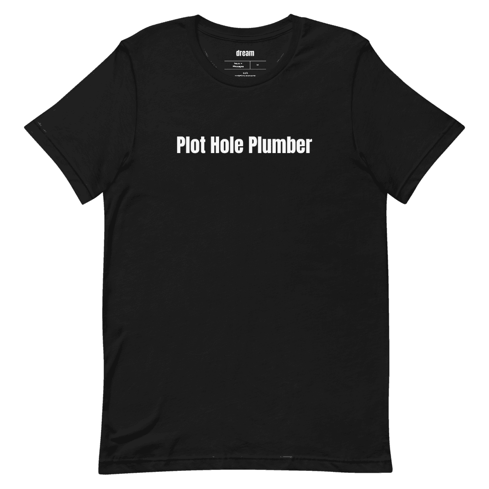 Plot Hole Plumber t-shirt