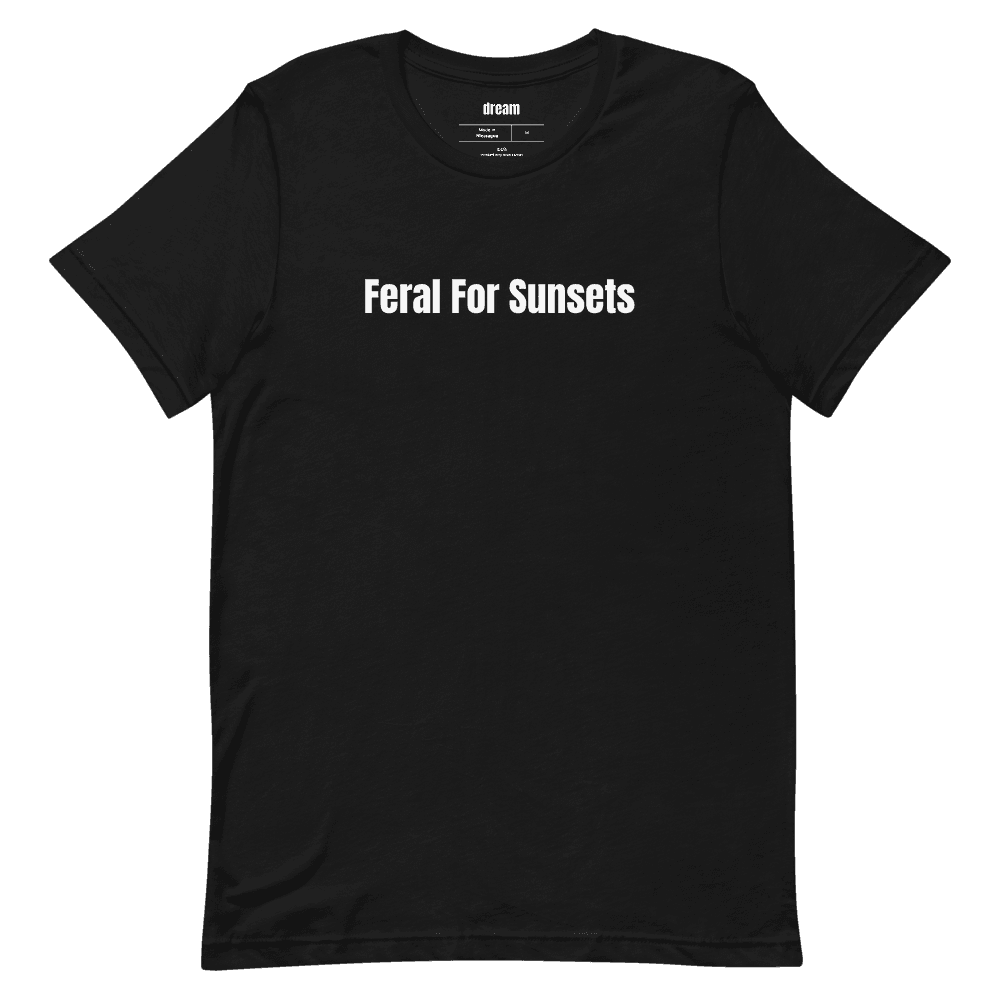 Feral For Sunsets t-shirt