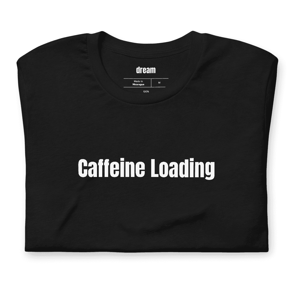 Caffeine Loading t-shirt