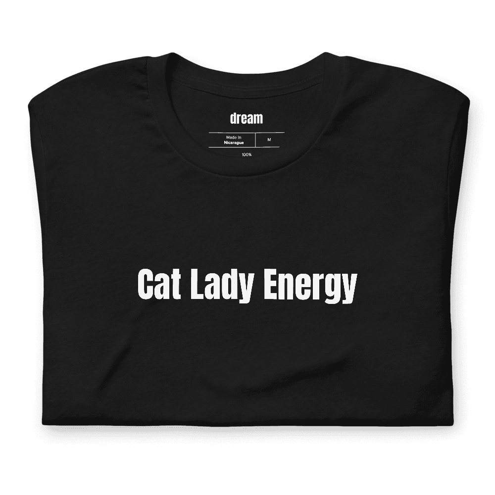 Cat Lady Energy t-shirt
