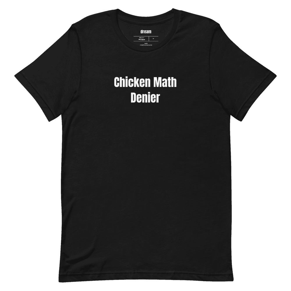 Chicken Math Denier t-shirt