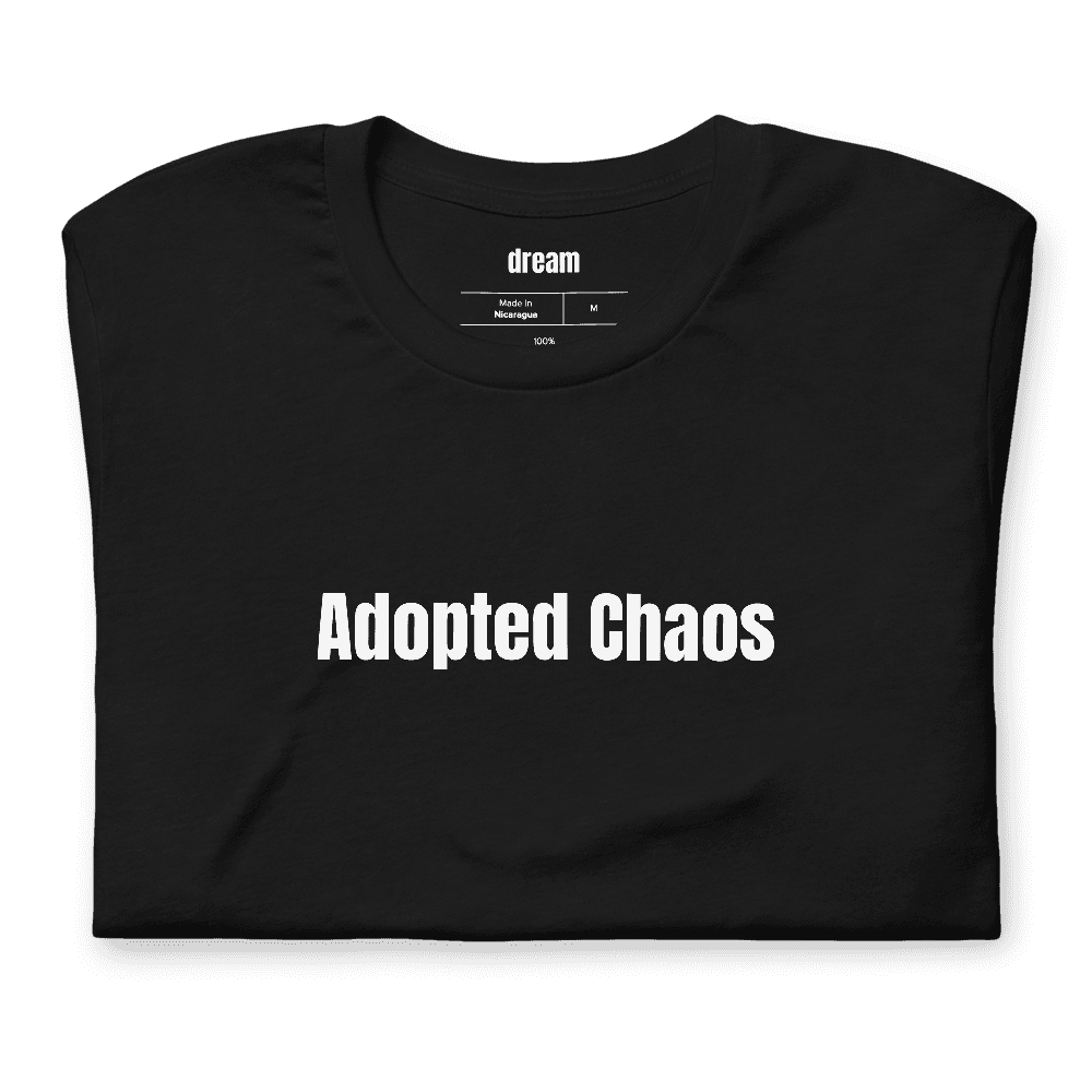 Adopted Chaos t-shirt