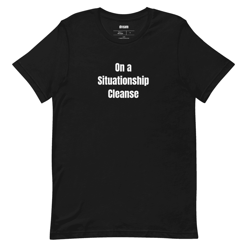 On a Situationship Cleanse t-shirt