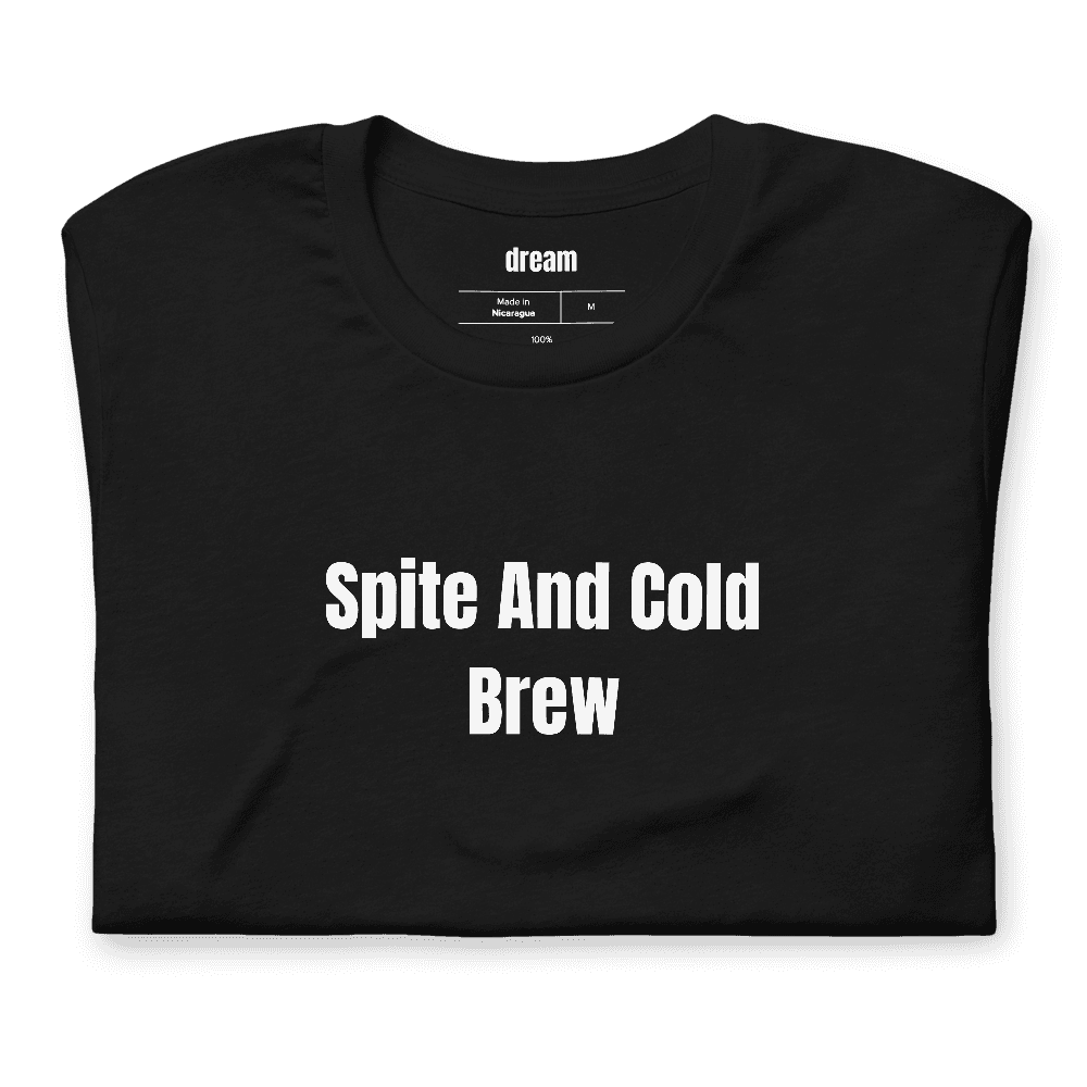 Spite And Cold Brew t-shirt