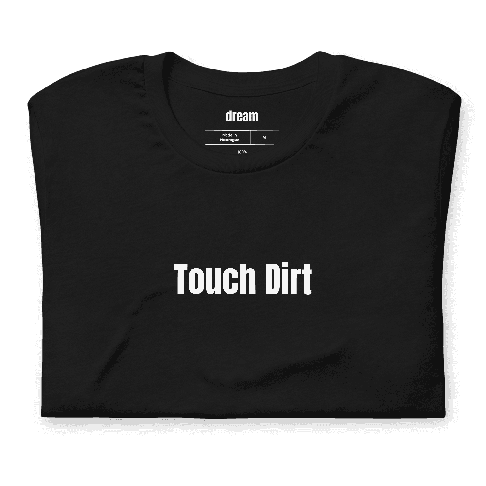 Touch Dirt t-shirt