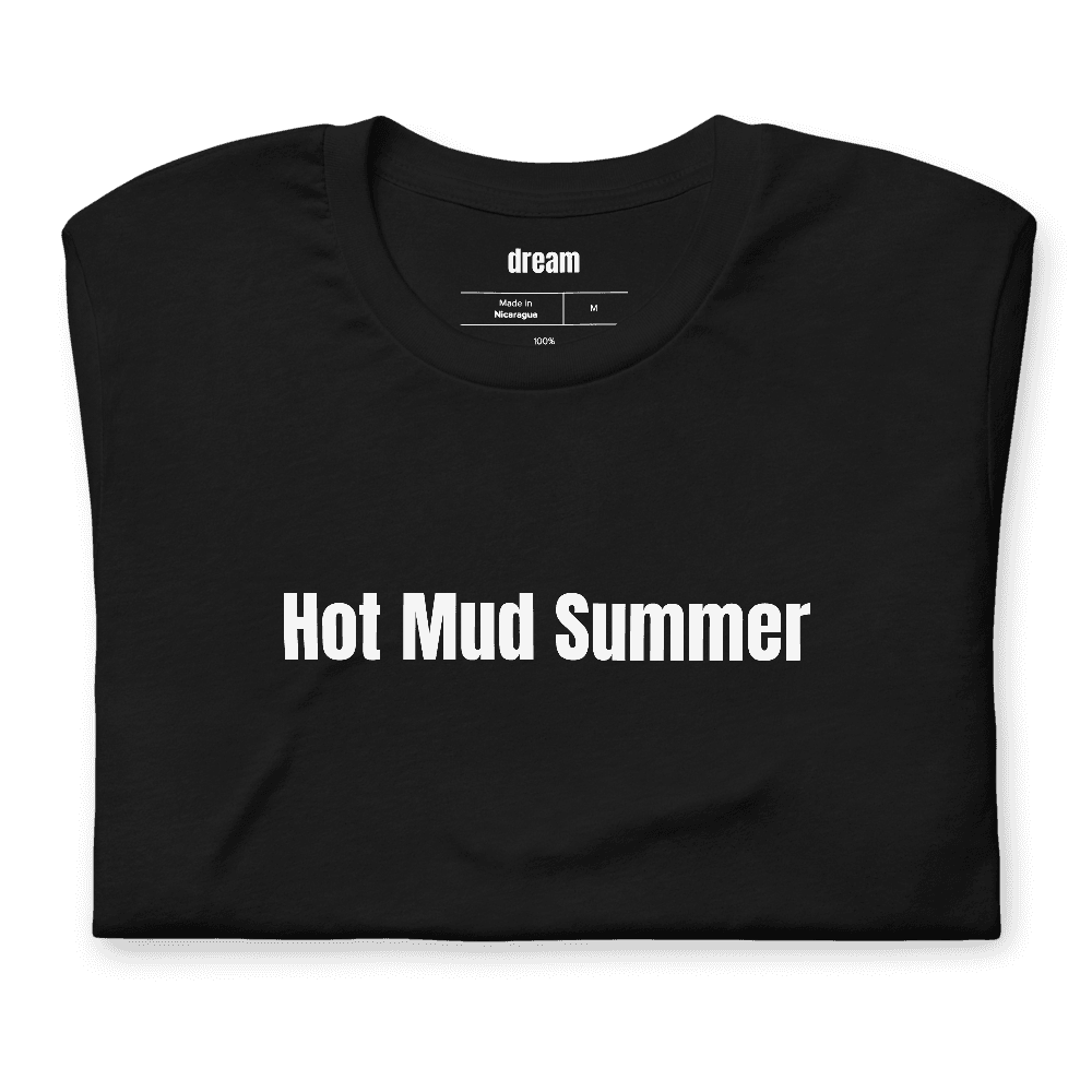 Hot Mud Summer t-shirt