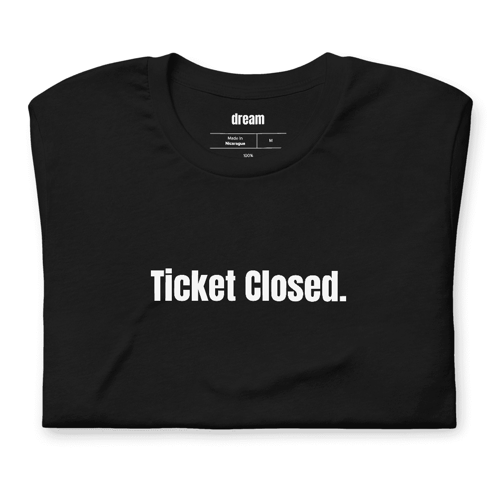 Ticket Closed. t-shirt