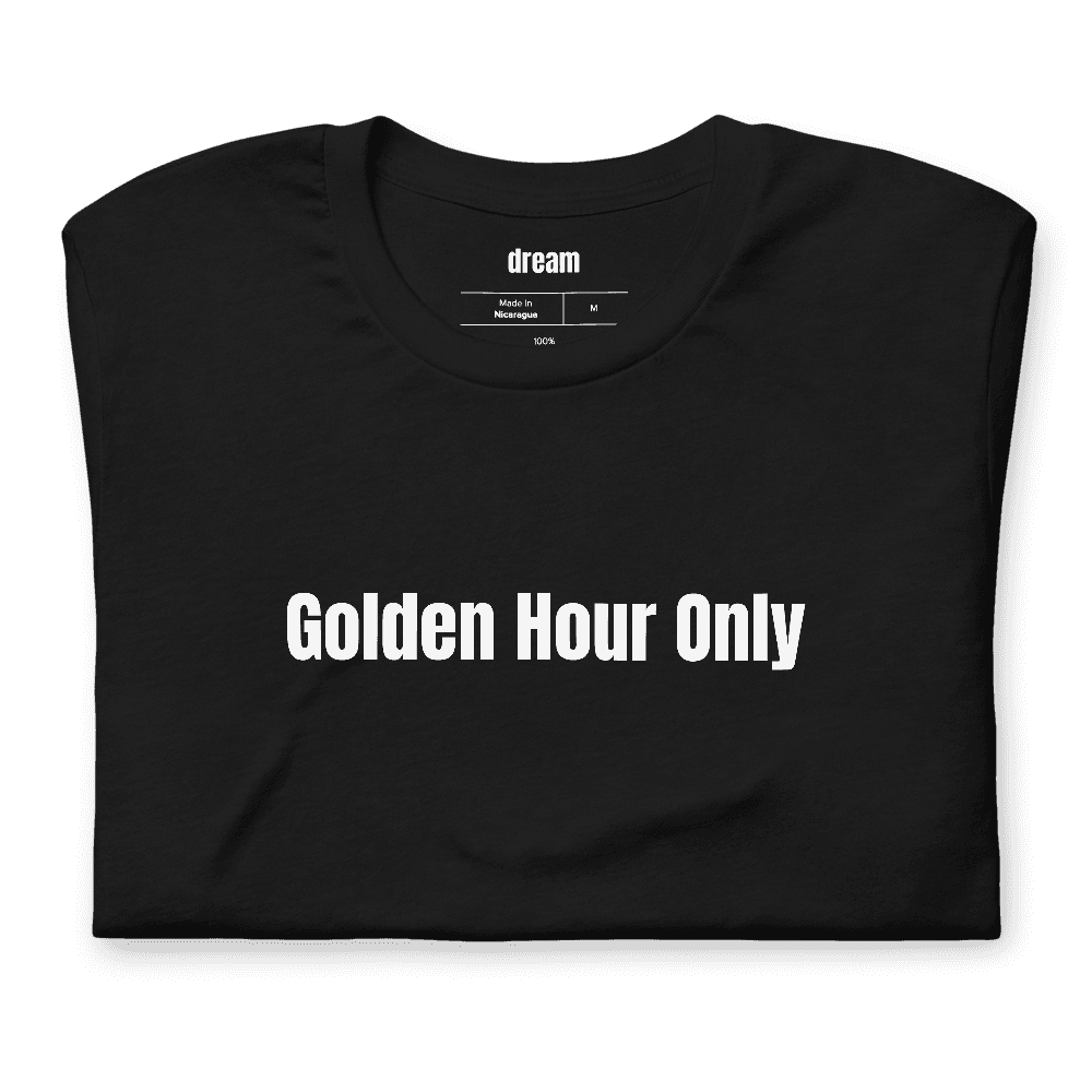 Golden Hour Only t-shirt