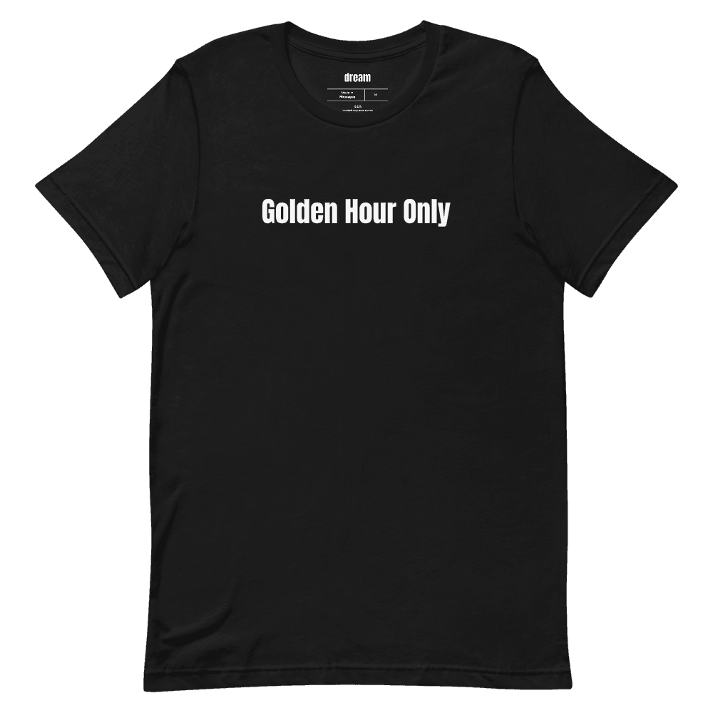 Golden Hour Only t-shirt