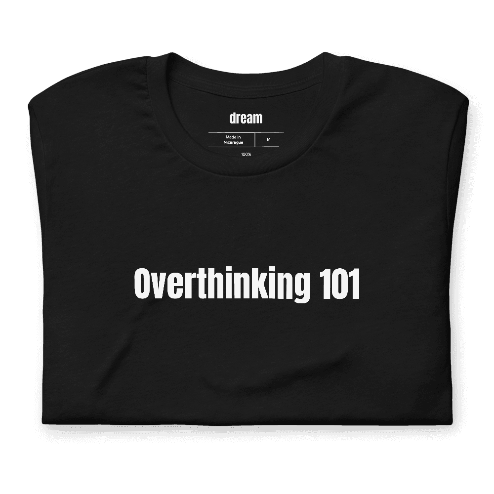 Overthinking 101 t-shirt