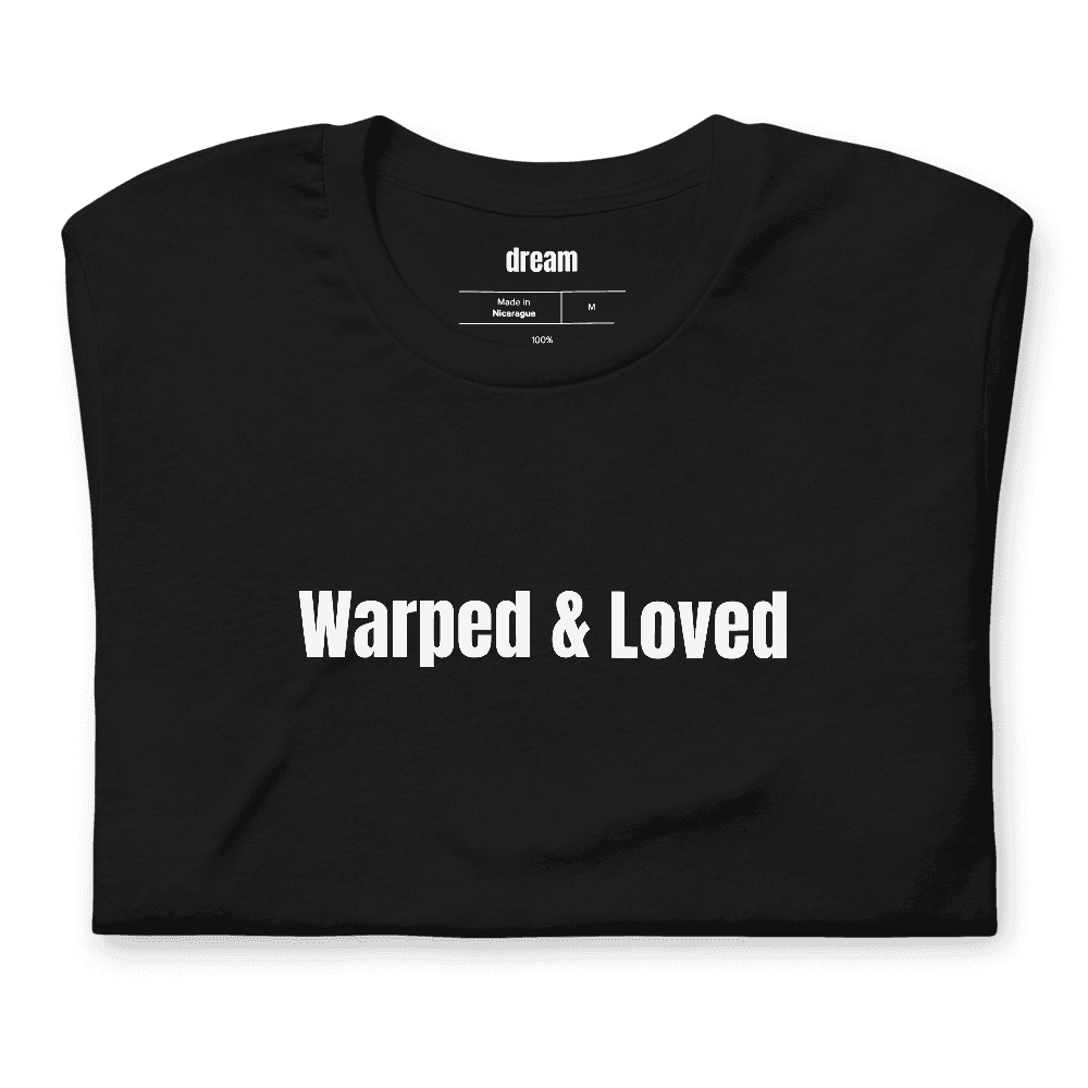 Warped & Loved t-shirt