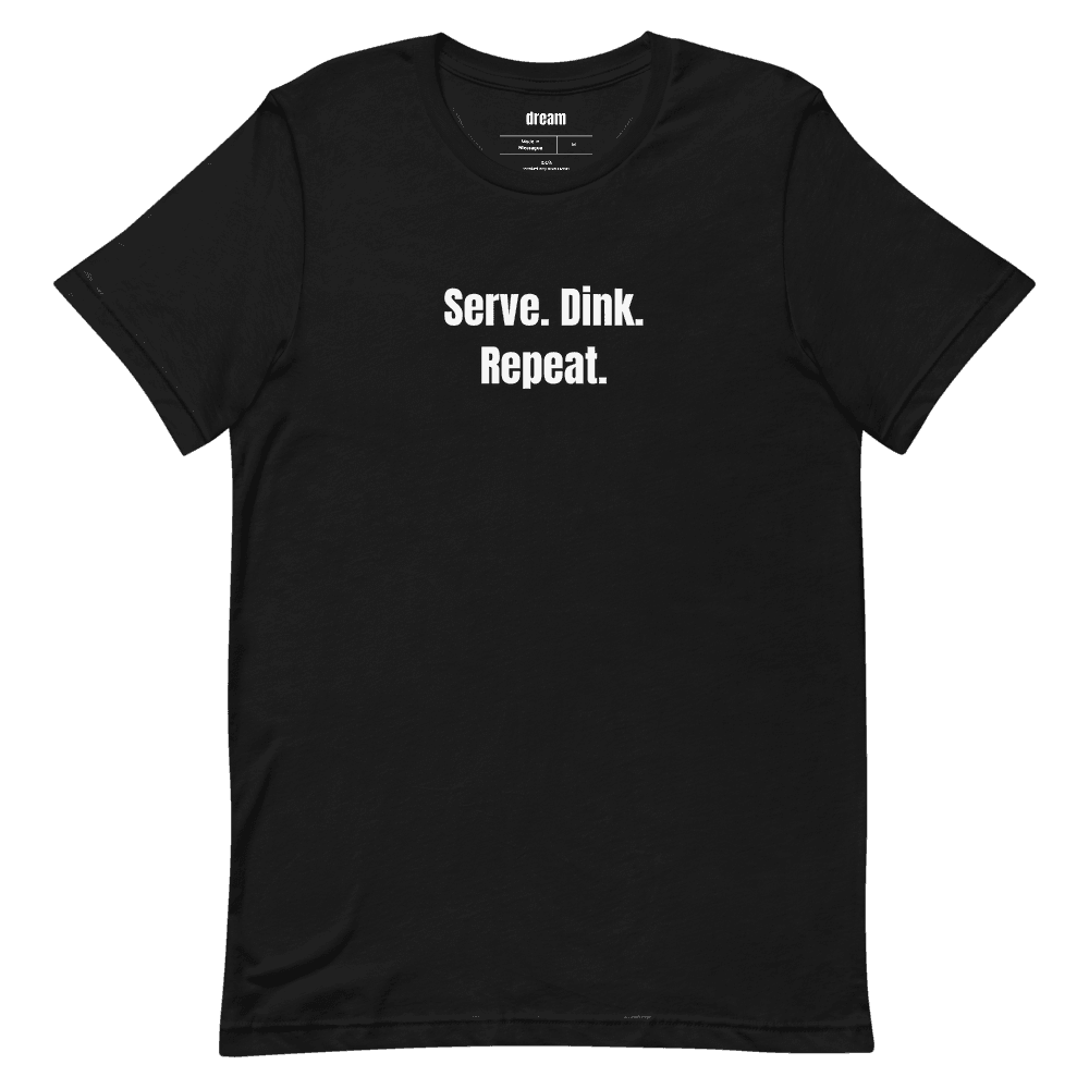 Serve. Dink. Repeat. t-shirt