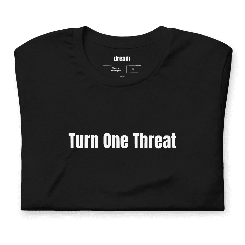 Turn One Threat t-shirt