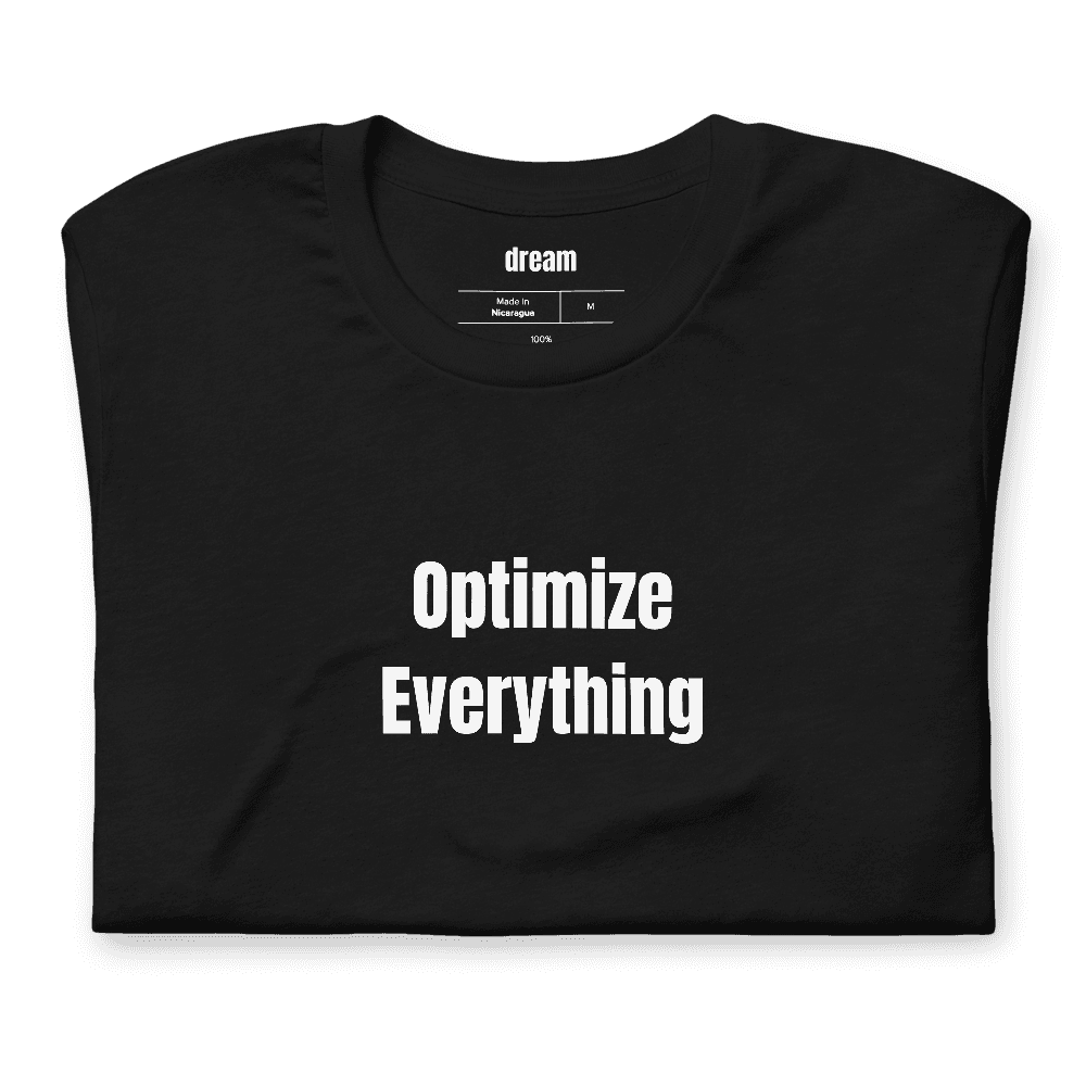 Optimize Everything t-shirt